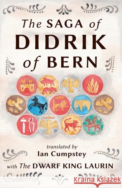 The Saga of Didrik of Bern: with The Dwarf King Laurin Cumpstey, Ian 9780957612037 Northern Displayers, Skadi Press
