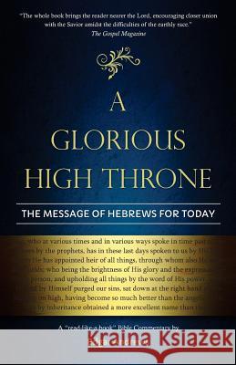 A Glorious High Throne: The Message of Hebrews for Today Edgar Andrews 9780960020348 Great Writing