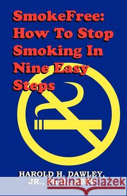 Smokefree--How to Stop Smoking in Nine Easy Steps Dawley, Harold H. 9780961720209 Wellness Institute