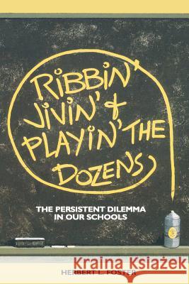 Ribbin' Jivin' and Playin' The Dozens: The Persistent Dilemma in our Schools Foster, Herbert L. 9780962484704 H.L. Foster Associates