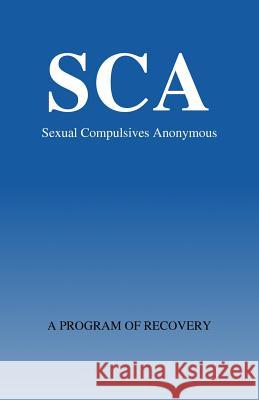 Sexual Compulsivews Anonymous: A Program of Recovery Sexual Compulsives Anonymous 9780962796654 Sexual Compulsives Anonymous