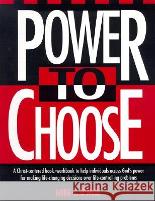 Power to Choose: Twelve Steps to Wholeness Mike S. O'Neil Nancy M. Newbold Charles E., Jr. Newbold 9780963345400 Sonlight Publishing