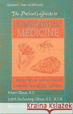 The Patient's Guide to Homeopathic Medicine Roger Morrison Robert W. Ullman Judyth Reichenberg-Ullman 9780964065420 Picnic Point Press