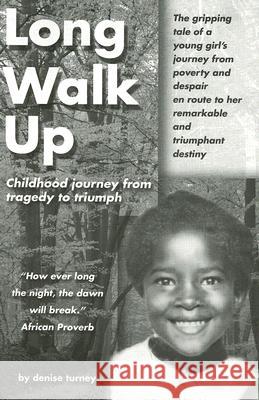 Long Walk Up: Childhood journey from tragedy to triumph Denise Turney 9780966353938 Chistell Pub