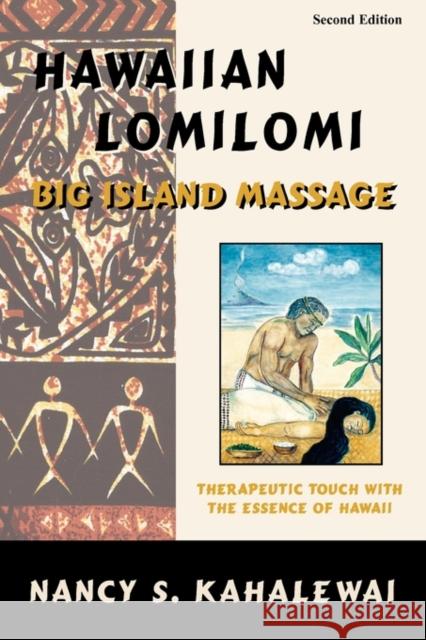 Hawaiian Lomilomi: Big Island Massage Nancy S. Kahalewai 9780967725321 Island Massage Publishing