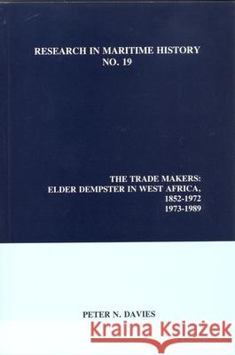 The Trade Makers: Elder Dempster in West Africa, 1852-1972, 1973-1989 Peter N. Davies 9780968128893 International Maritime Economic History Assoc