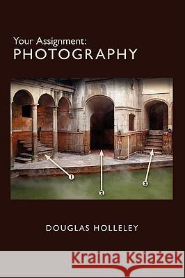Your Assignment: Photography Holleley, Douglas 9780970713872 Clarellen
