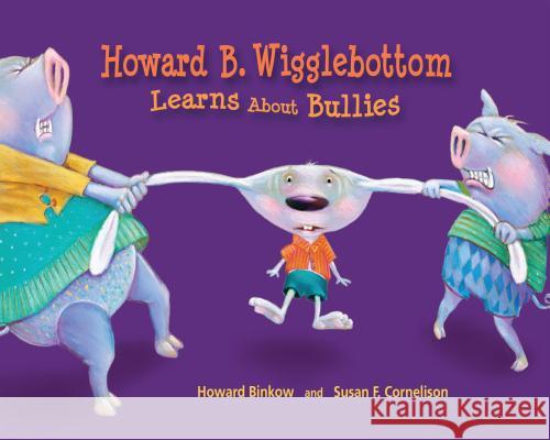 Howard B Wigglebottom Learns About Bullies Susan Cornelison 9780971539037 Thunderbolt Publishing