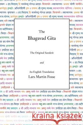 The Bhagavad Gita: The Original Sanskrit and An English Translation Fosse, Lars Martin 9780971646667 Yogavidya.com