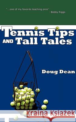 Tennis Tips and Tall Tales Doug Dean 9780971668171 Magic Valley Publishers