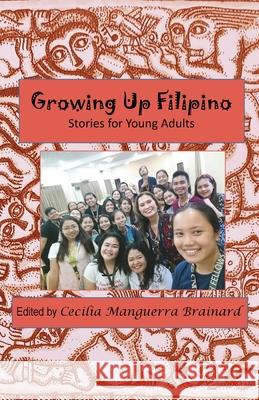 Growing Up Filipino: Stories for Young Adults Brainard, Cecilia Manguerra 9780971945807 PALH