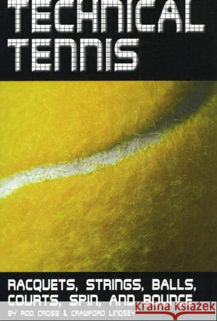 Technical Tennis: Racquets, Strings, Balls, Courts, Spin, and Bounce Cross, Rod 9780972275934 Usrsa