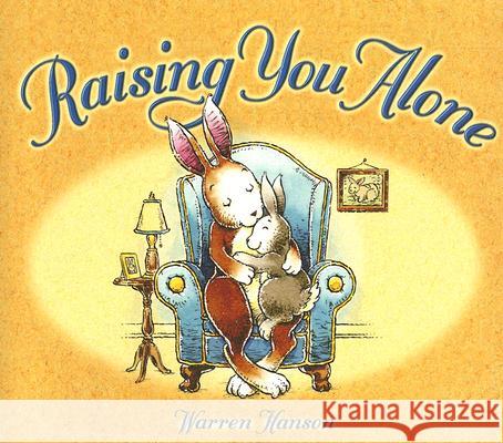 Raising You Alone Warren Hanson 9780972650465 Tristan Publishing