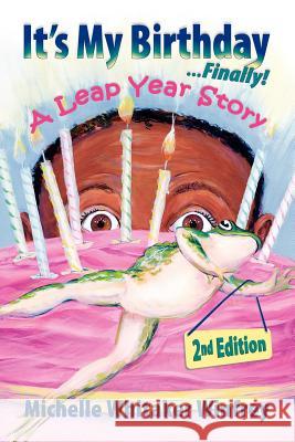 It's My Birthday Finally! a Leap Year Story Winfrey, Michelle Whitaker 9780972717953 Hobby House Publishing Group