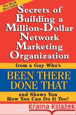 Secrets of Building a Million-Dollar Network Marketing Organization: From a Guy Who's Been There Done That and Shows You How You Can Do It Too! Joe Rubino 9780972884006 Vision Works Publishing