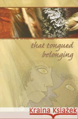 That Tongued Belonging Marilyn Dumont 9780973139693 Kegedonce Press