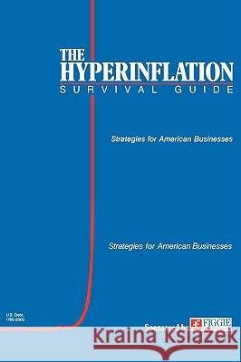 The Hyperinflation Survival Guide: Strategies for American Businesses Swanson, Gerald 9780974118000 Eric Englund