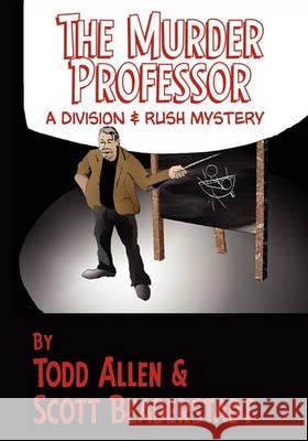 The Murder Professor Todd Allen Scott Beaderstadt 9780974959832 Indignant Media