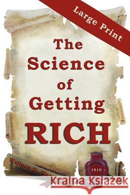 The Science of Getting Rich: Large Print Edition Wattles, Wallace D. 9780975229842 Kt Publishing