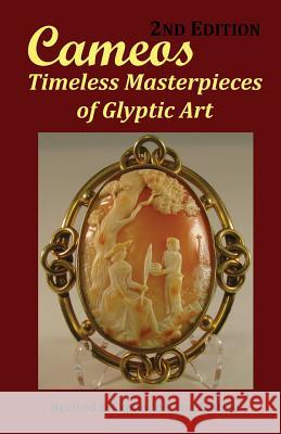 Cameos: Timeless Masterpieces of Glyptic Art: Revised and Expanded 2nd Edition Arthur L Comer Jr   9780975276013 Alcjr Enterprises