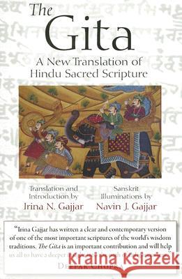 The Gita: A New Translation of Hindu Sacred Scripture A New Translation of Hindu Sacred Script Irina Gajjar 9780975366288 National Book Network