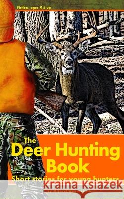 The Deer Hunting Book: Short stories for young hunters Michael Waguespack 9780975462461 Country Kid Publishing LLC
