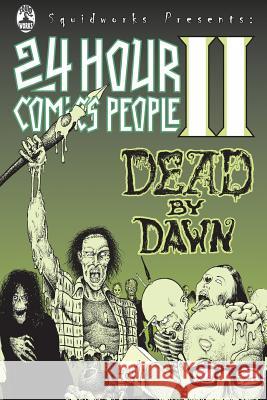 24 Hour Comics People II: Dead By Dawn Peters, John 9780975504178 Squid Works