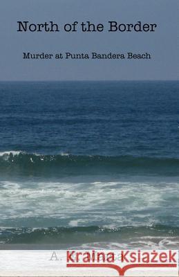 North of the Border: Murder at Punta Bandera Beach A E Marta   9780975547113 Divine Mercy Press