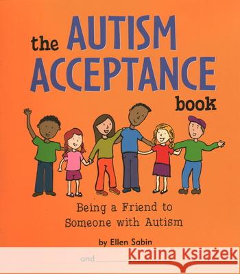 The Autism Acceptance Book: Being a Friend to Someone with Autism Ellen Sabin 9780975986820 Watering Can