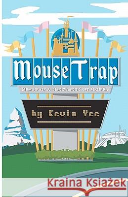 Mouse Trap: Memoir of a Disneyland Cast Member Kevin Yee 9780977375813 Ultimate Orlando Press