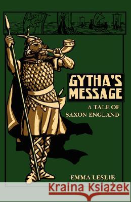 Gytha's Message: A Tale of Saxon England Leslie, Emma 9780977678648 Salem Ridge Press