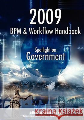 2009 BPM and Workflow Handbook: Spotlight on Government Layna Fischer (Ed) 9780977752799 Future Strategies Inc