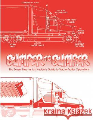 Bumpertobumper: The Diesel Mechanics Student's Guide to Tractor-Trailer Operations Inc Mik 9780977824519 Mike Byrnes & Associates
