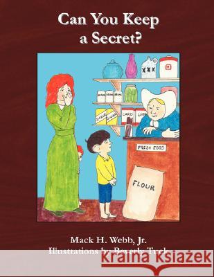 Can You Keep a Secret? Jr. Mack H. Webb Beverly Tuck 9780977957644 Pilinut Press, Inc.