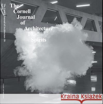 Cornell Journal of Architecture 10: Spirits O'Donnell, Caroline 9780978506193 Actar