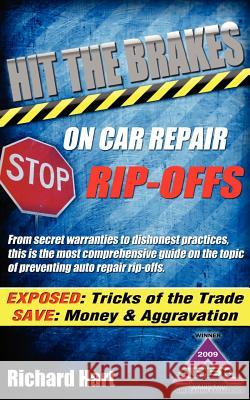 Hit the Brakes on Car Repair Rip-Offs Richard Hart 9780978747671 None