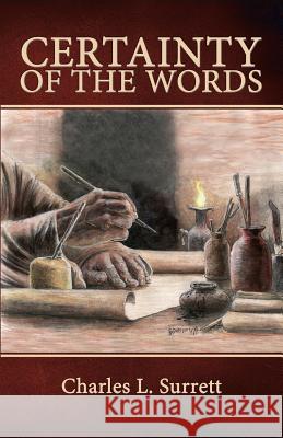 Certainty of the Words: Biblical Principles of Textual Criticism Dr Charles L. Surrett 9780978933111 Surrett Family Publications