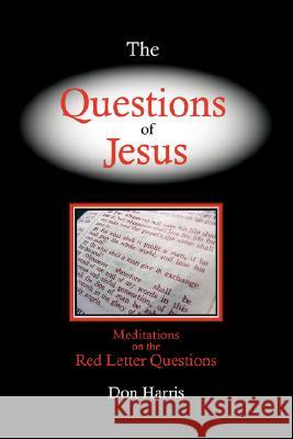 The Questions of Jesus Don C. Harris 9780979282904 Think Red Ink