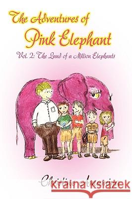 The Adventures of Pink Elephant Vol. II: The Land of a Million Elephants Amamiya, Christine 9780979533211 Rococo House