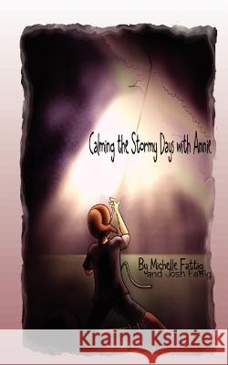 Calming the Stormy Days with Annie Michelle Fattig Josh Fattig 9780979580567 Flower by the Water Publishing