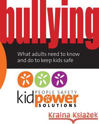 Bullying - What Adults Need to Know and Do to Keep Kids Safe Irene Va 9780979619168 Irene Van Der Zande