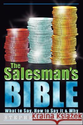 The Salesman's Bible: What to Say, How to Say It & Why Chen Young, Stephen Kenneth 9780980883909 Sales Savior Media