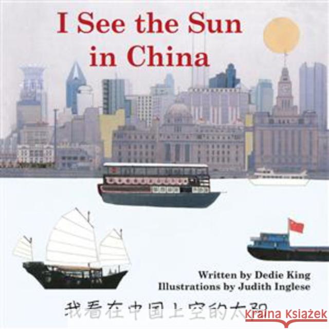 I See the Sun in China: Volume 1 King, Dedie 9780981872056 Satya House Publications