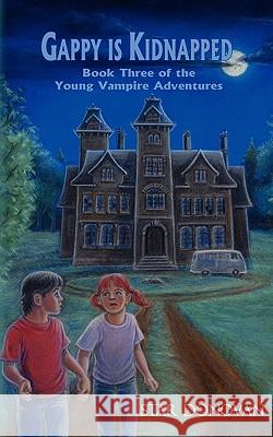 Gappy Is Kidnapped (Book Three of the Young Vampire Adventures) Donovan, Star 9780982140444 Bronwynn Press, LLC