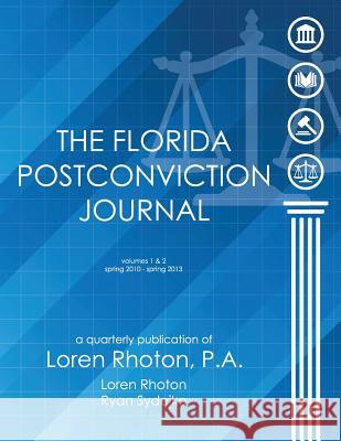 The Florida Postconviction Journal - Volumes 1 and 2 Loren D. Rhoton Ryan J. Sydejko 9780982280065 Loren Rhoton, P.A.