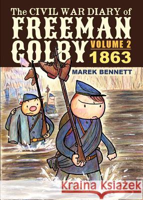 The Civil War Diary of Freeman Colby, Volume 2: 1863 Marek Bennett 9780982415375 Comics Workshop