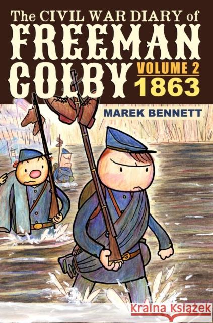 The Civil War Diary of Freeman Colby, Volume 2 (HARDCOVER): 1863 Bennett, Marek 9780982415399 Comics Workshop