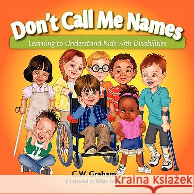 Don't Call Me Names C. W. Graham Kristy Lyons 9780982569931 Emerge Publishing Group, LLC