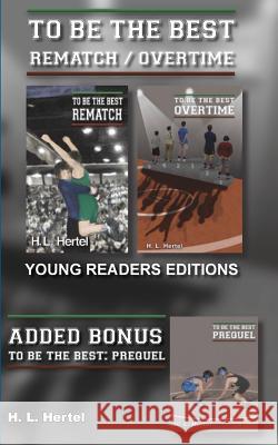 Rematch and Overtime - To Be the Best - Young Readers Edition H. L. Hertel 9780982668436 Hh Castle-Mac Publishing