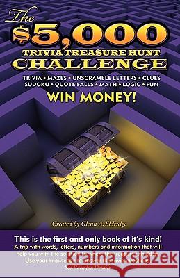 The $5,000 Trivia Treasure Hunt Challenge Glenn A. Eldridge 9780982995006 Chelsea Decorative Metal Company